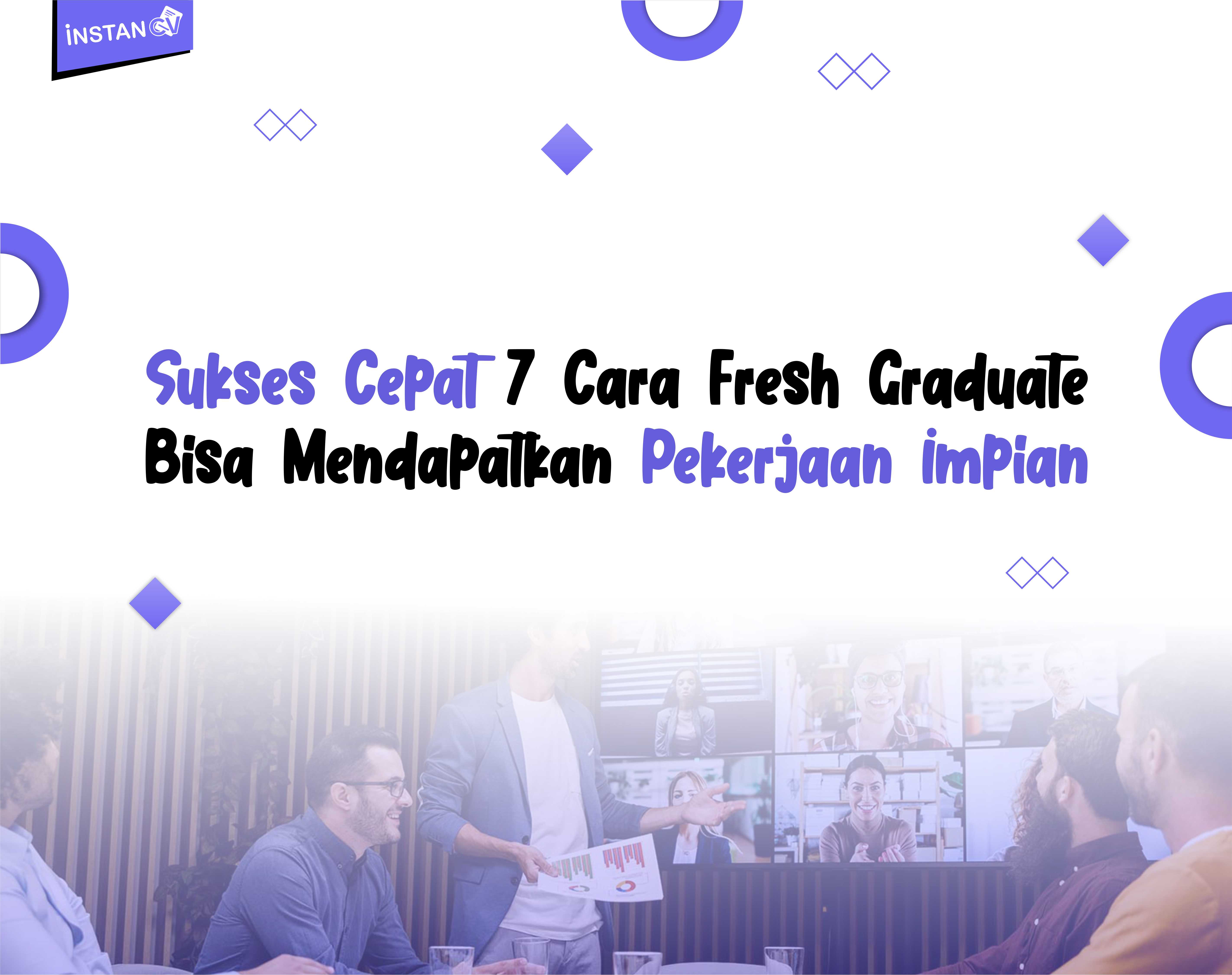 Sukses Cepat: 7 Cara Fresh Graduate Bisa Mendapatkan Pekerjaan Impian