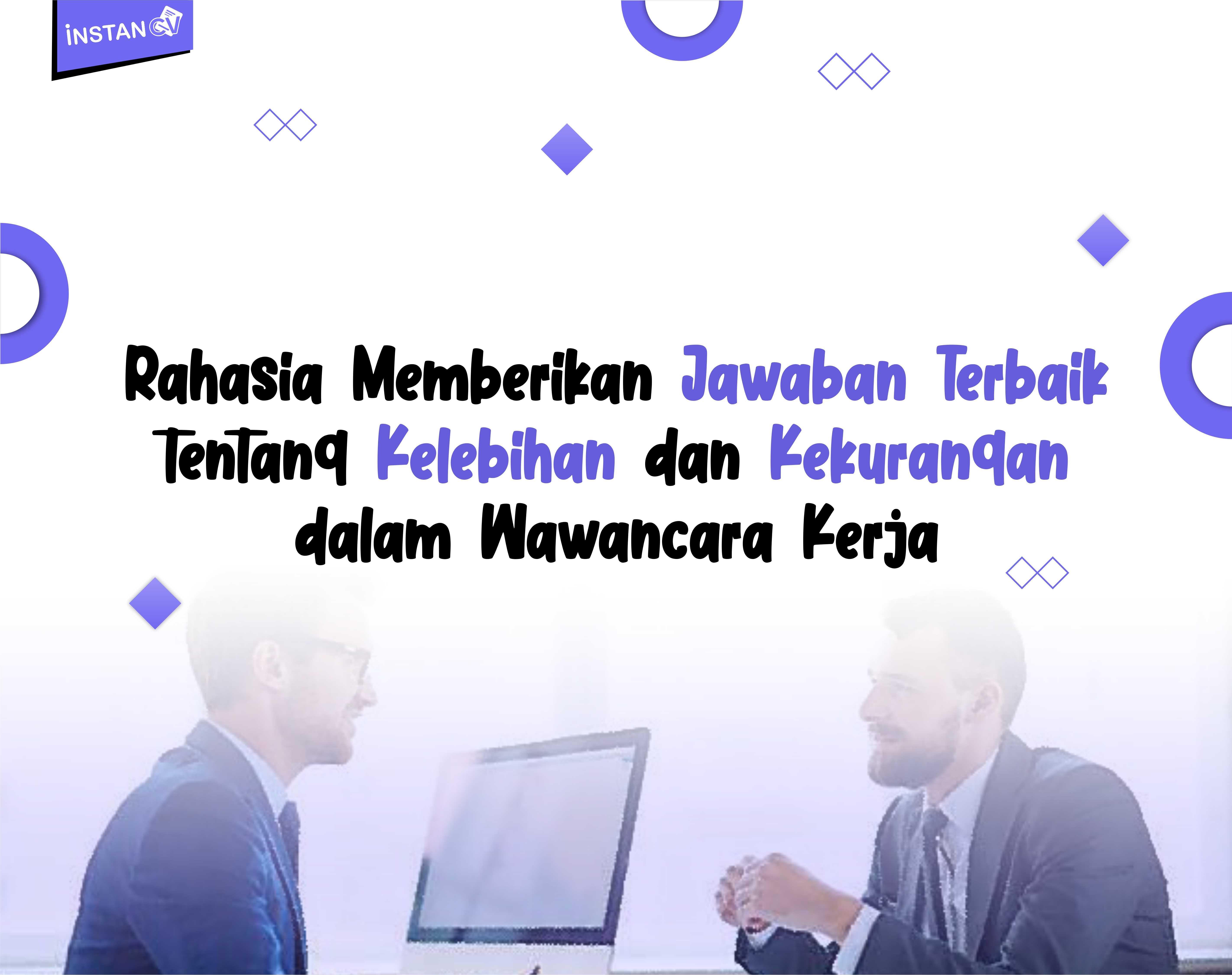 Rahasia Memberikan Jawaban Terbaik tentang Kelebihan dan Kekurangan dalam Wawancara Kerja