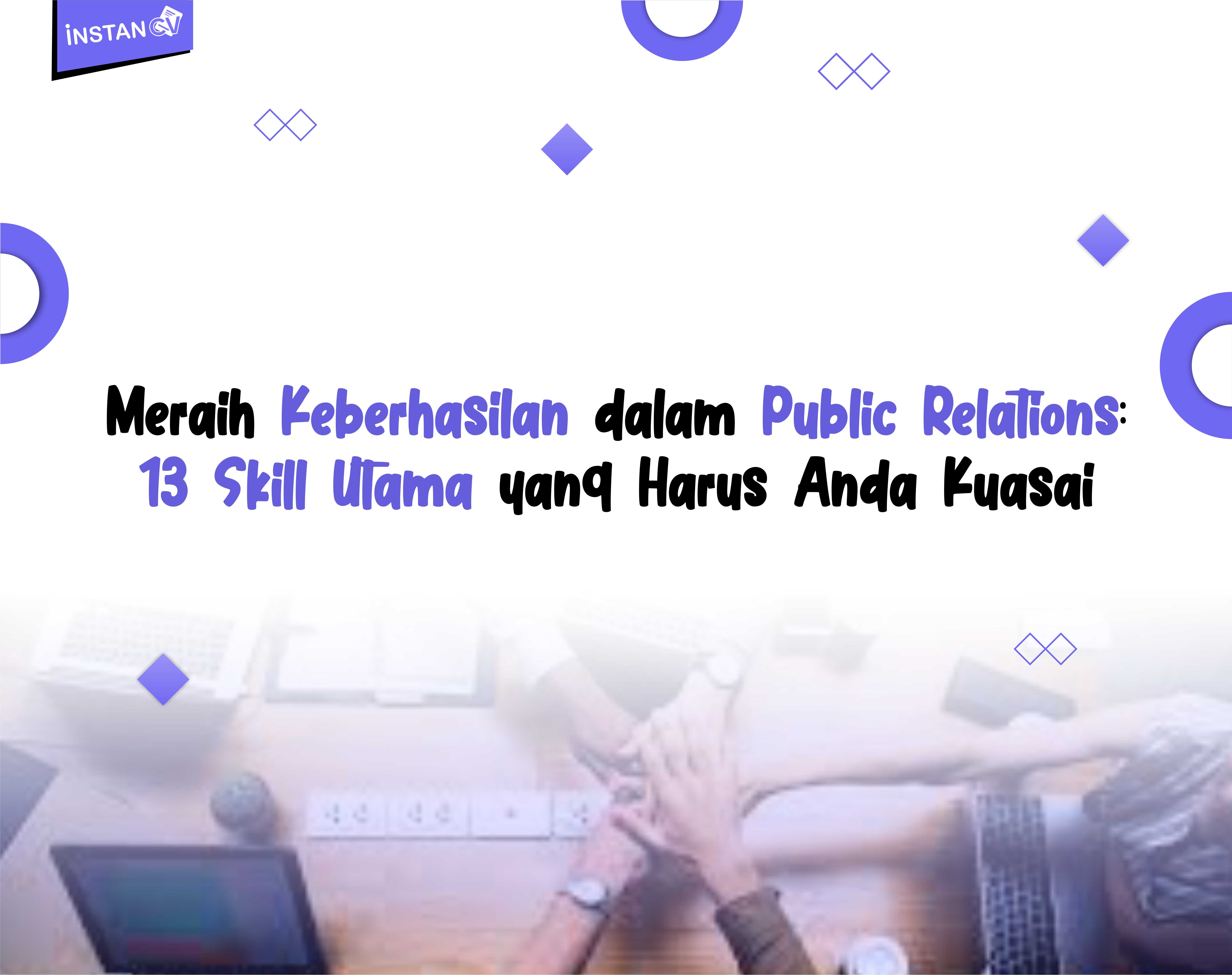 Meraih Keberhasilan dalam Public Relations: 13 Skill Utama yang Harus Anda Kuasai