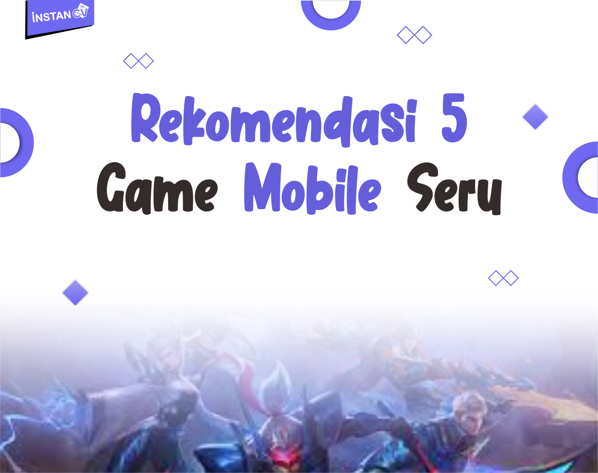 Rekomendasi 5 Game Mobile Seru, Download Sekarang