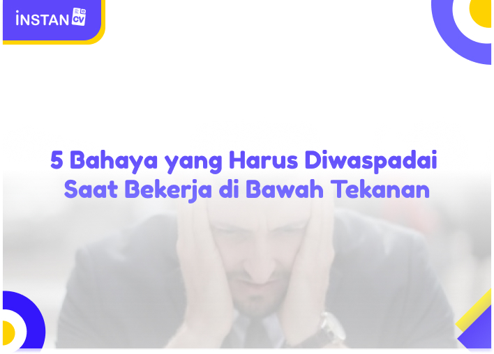 5 Bahaya yang Harus Diwaspadai Saat Bekerja di Bawah Tekanan