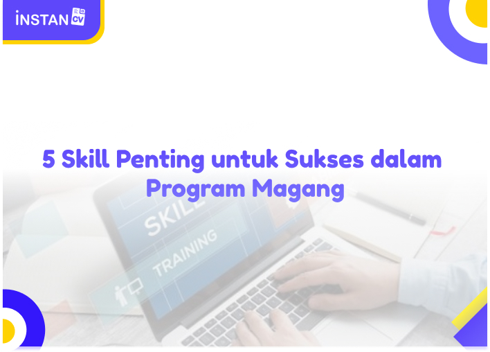 5 Skill Penting untuk Sukses dalam Program Magang