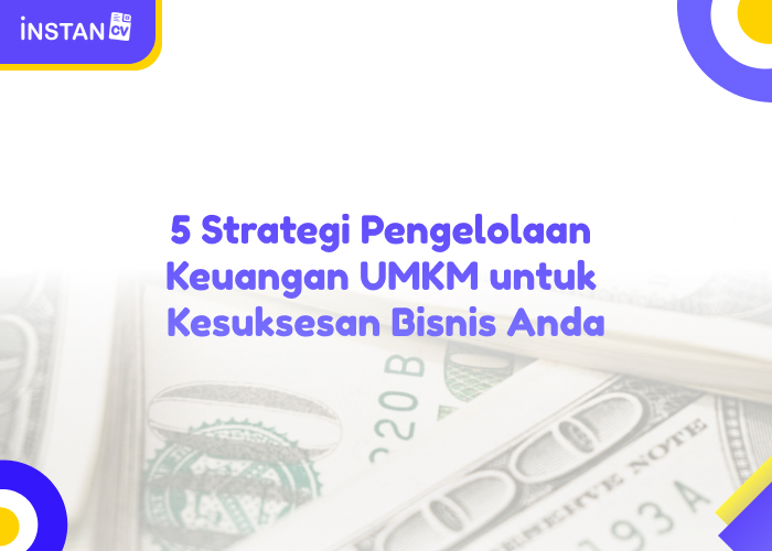 5 Strategi Pengelolaan Keuangan UMKM untuk Kesuksesan Bisnis Anda