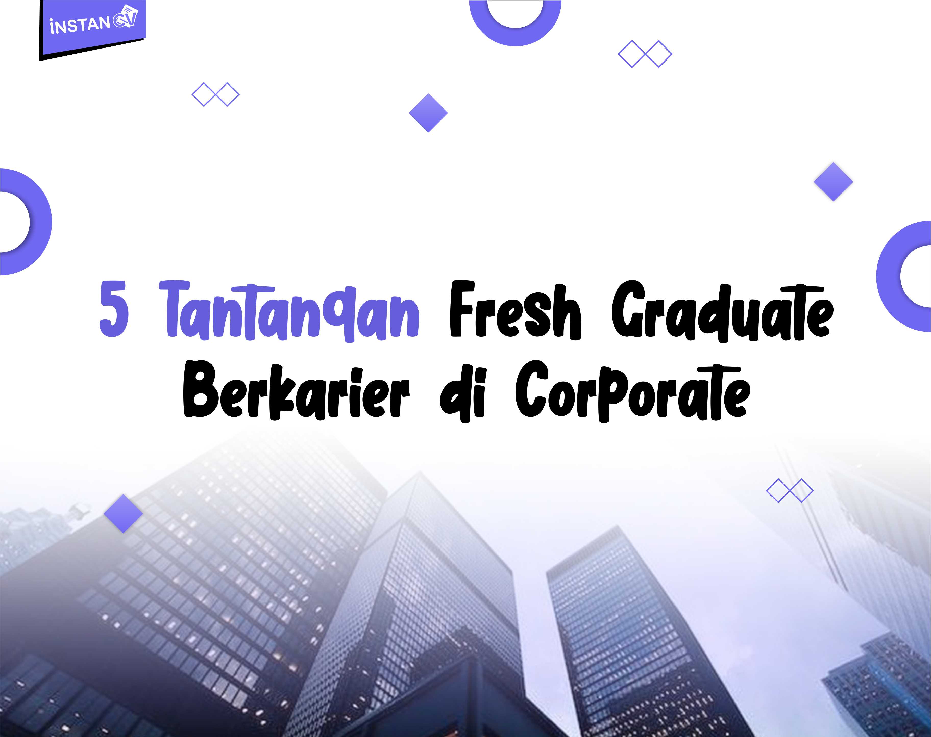 5 Tantangan Fresh Graduate Berkarier di Corporate