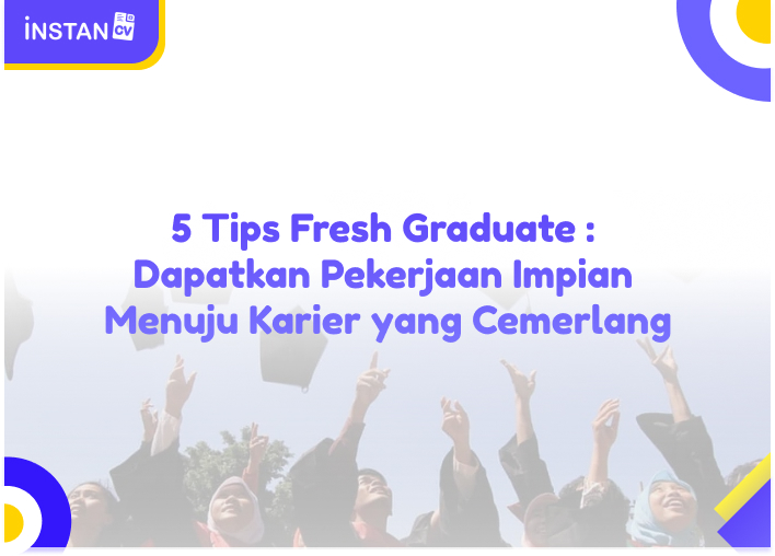 5 Tips Fresh Graduate : Dapatkan Pekerjaan Impian Menuju Karier yang Cemerlang