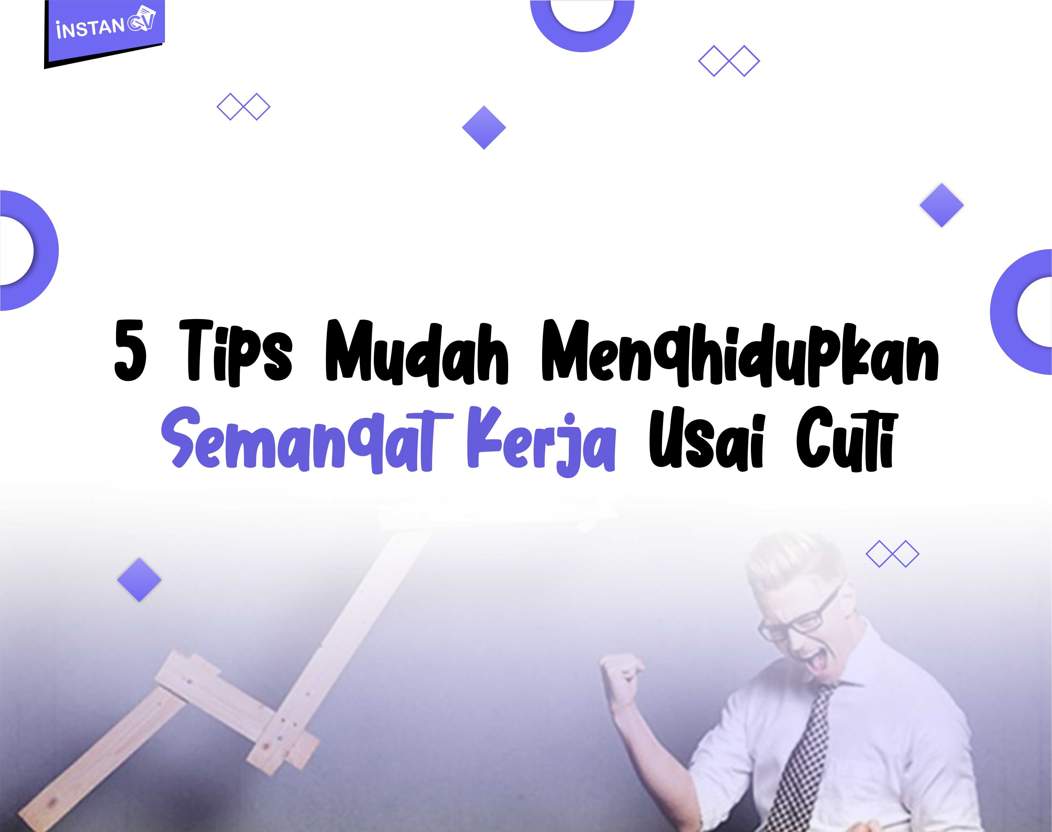 5 Tips Mudah Menghidupkan Semangat Kerja Usai Cuti