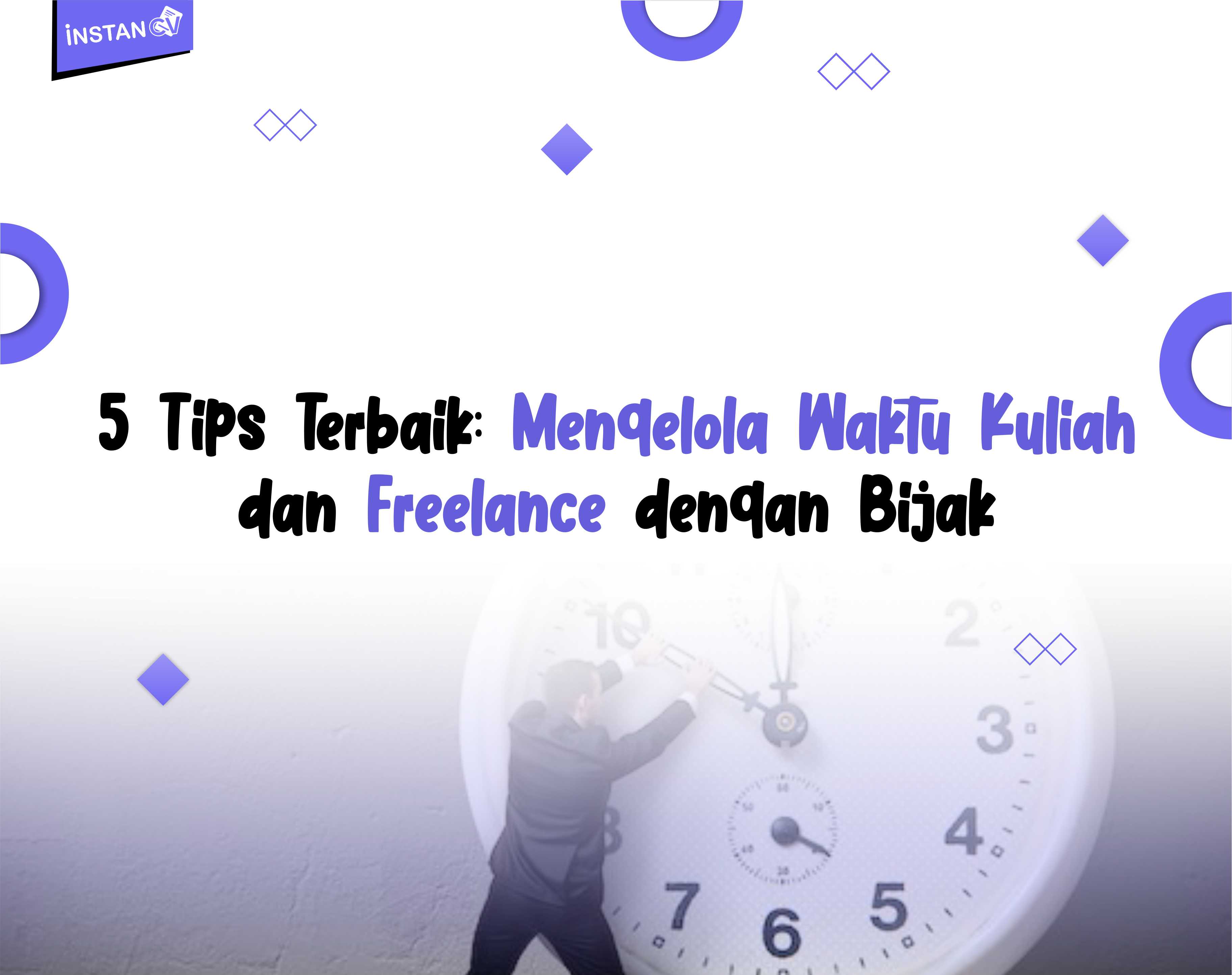 5 Tips Terbaik: Mengelola Waktu Kuliah dan Freelance dengan Bijak