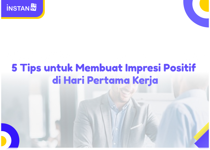 5 Tips untuk Membuat Impresi Positif di Hari Pertama Kerja