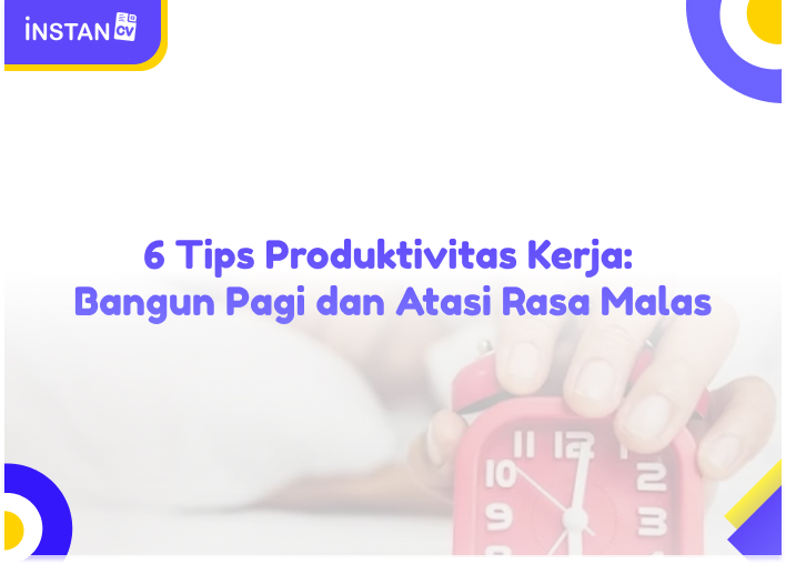 6 Tips Produktivitas Kerja: Bangun Pagi dan Atasi Rasa Malas