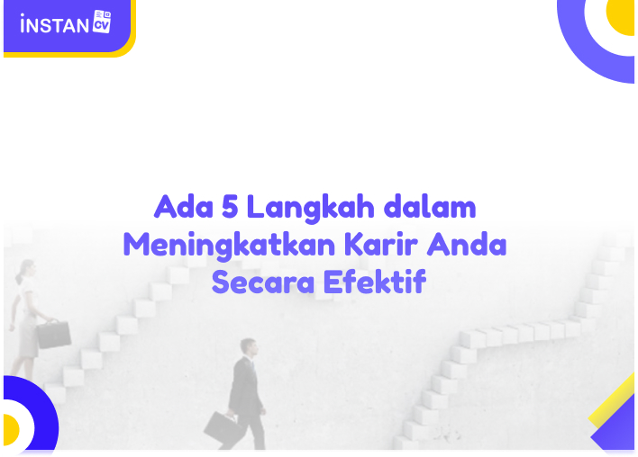 Ada 5 Langkah dalam Meningkatkan Karir Anda Secara Efektif