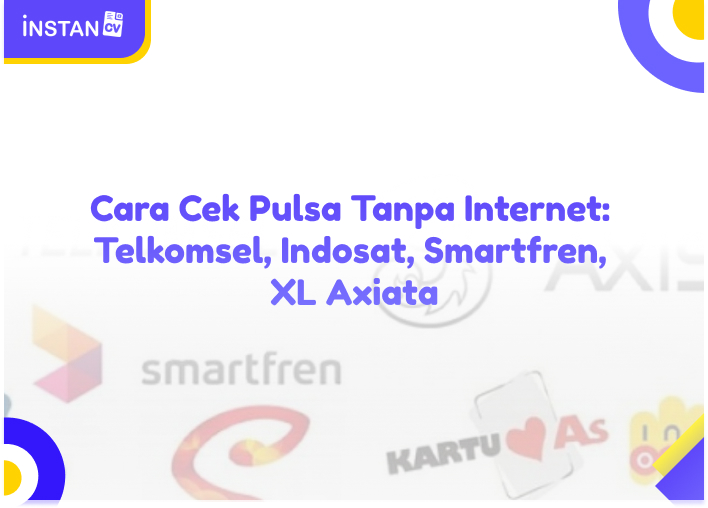 Cara Cek Pulsa Tanpa Internet: Telkomsel, Indosat, Smartfren, XL Axiata