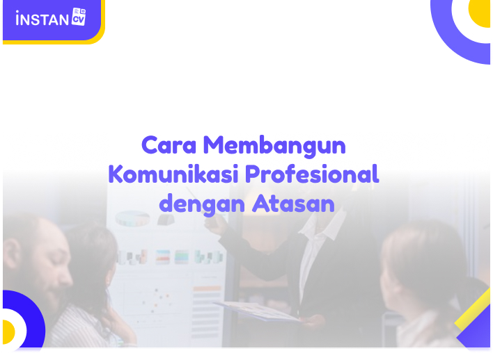 Cara Membangun Komunikasi Profesional dengan Atasan