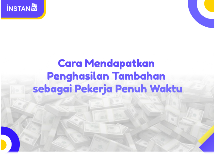 Cara Mendapatkan Penghasilan Tambahan sebagai Pekerja Penuh Waktu