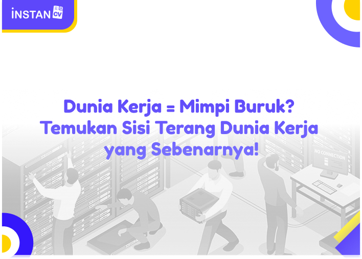 Dunia Kerja = Mimpi Buruk? Temukan Sisi Terang Dunia Kerja yang Sebenarnya!