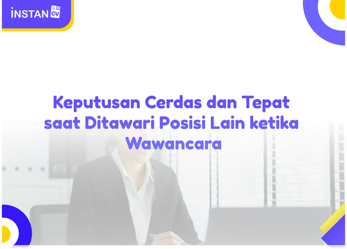 Keputusan Cerdas dan Tepat saat Ditawari Posisi Lain ketika Wawancara