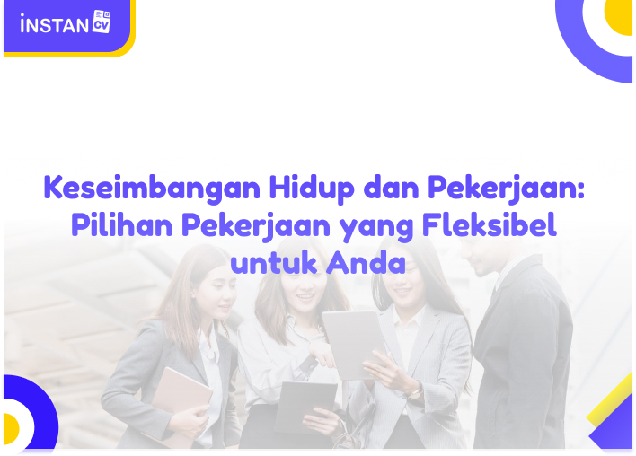 Keseimbangan Hidup dan Pekerjaan: Pilihan Pekerjaan yang Fleksibel untuk Anda