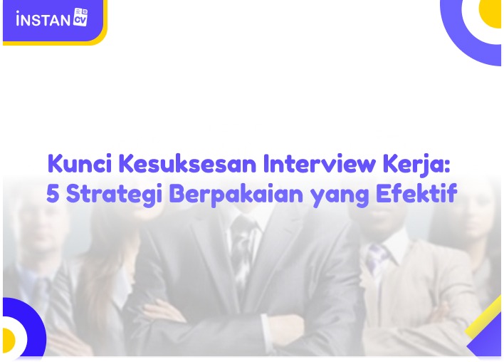 Kunci Kesuksesan Interview Kerja: 5 Strategi Berpakaian yang Efektif