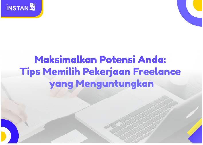 Maksimalkan Potensi Anda: Tips Memilih Pekerjaan Freelance yang Menguntungkan