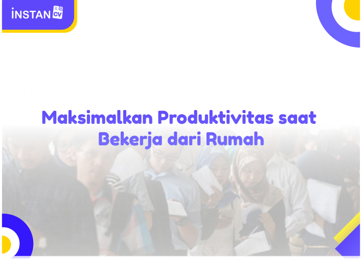 Maksimalkan Produktivitas saat Bekerja dari Rumah