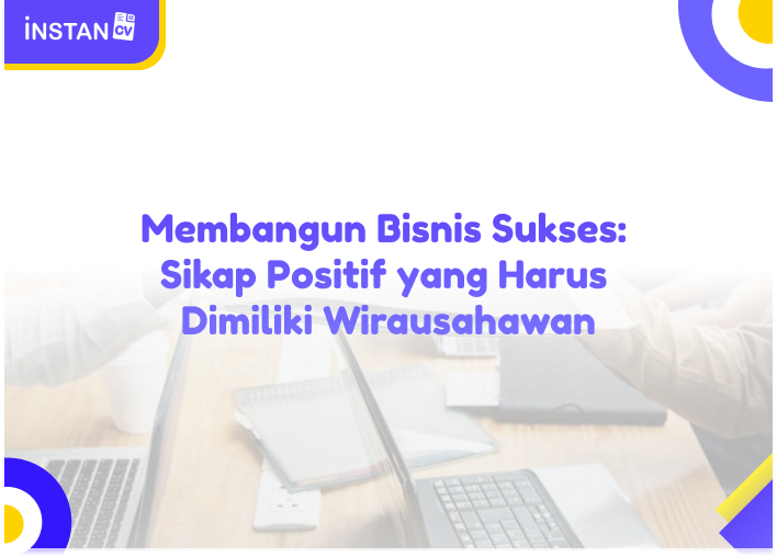 Membangun Bisnis Sukses: Sikap Positif yang Harus Dimiliki Wirausahawan