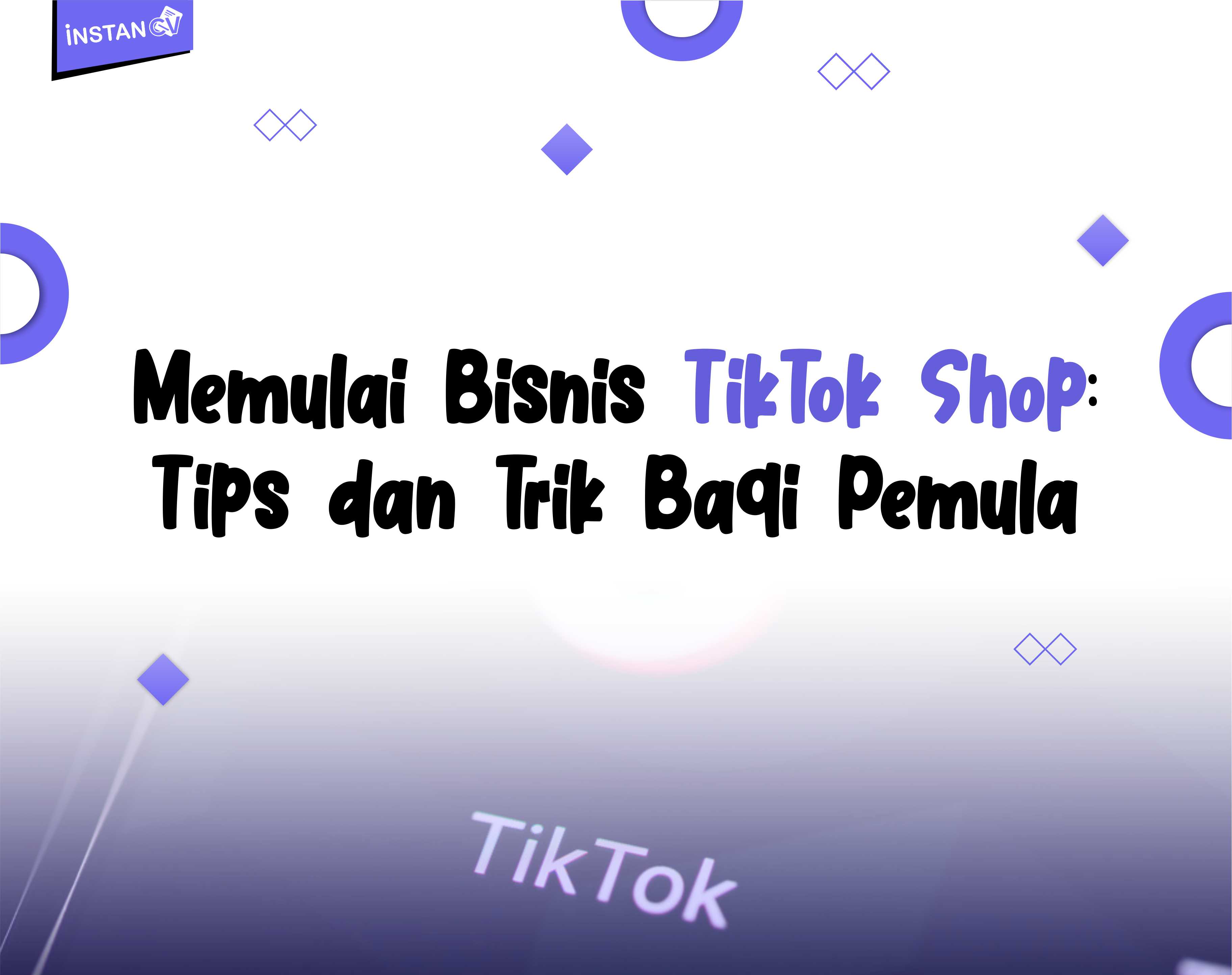 Memulai Bisnis TikTok Shop: Tips dan Trik Bagi Pemula