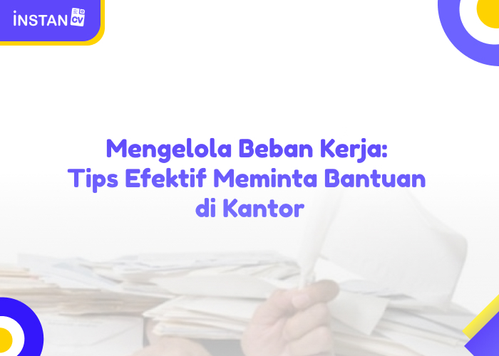 Mengelola Beban Kerja: Tips Efektif Meminta Bantuan di Kantor