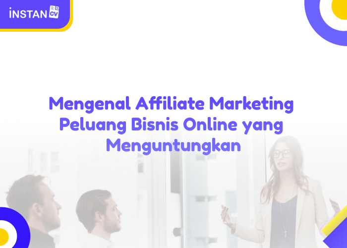 Mengenal Affiliate Marketing: Peluang Bisnis Online yang Menguntungkan