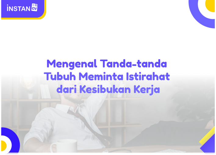 Mengenal Tanda-tanda Tubuh Meminta Istirahat dari Kesibukan Kerja