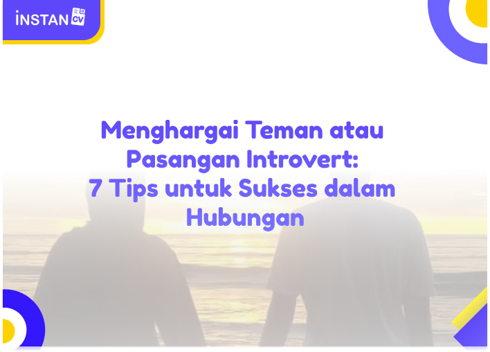 Menghargai Teman atau Pasangan Introvert: 7 Tips untuk Sukses dalam Hubungan