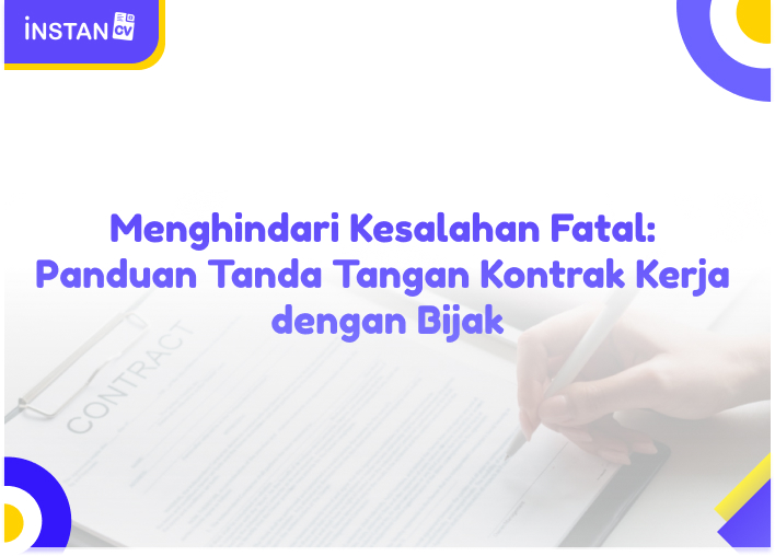 Menghindari Kesalahan Fatal: Panduan Tanda Tangan Kontrak Kerja dengan Bijak