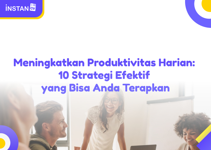 Meningkatkan Produktivitas Harian: 10 Strategi Efektif yang Bisa Anda Terapkan