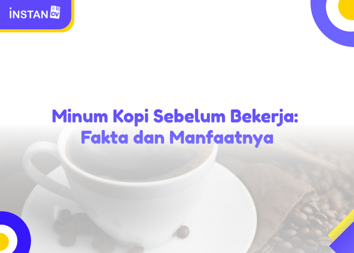 Minum Kopi Sebelum Bekerja: Fakta dan Manfaatnya