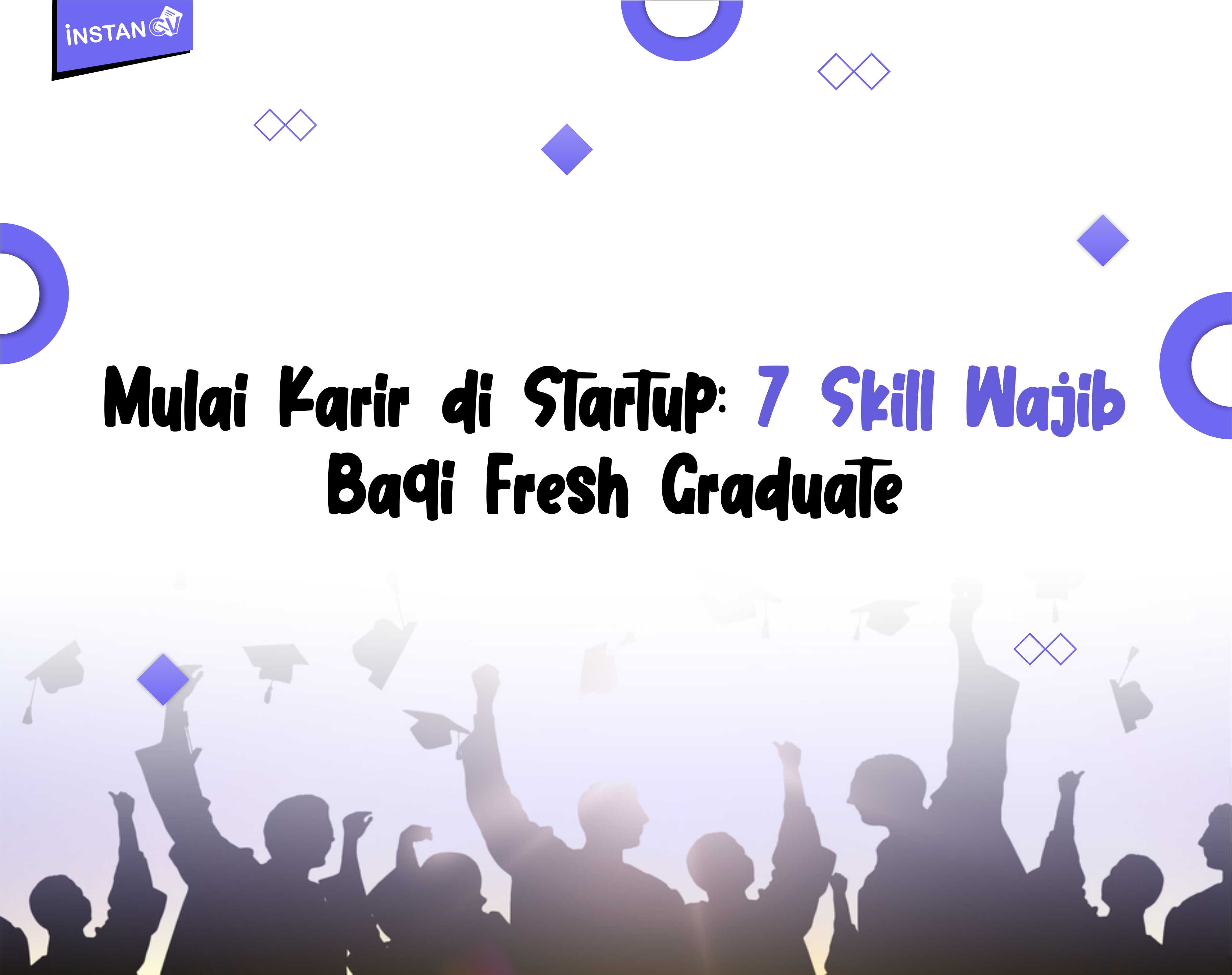 Mulai Karir di Startup: 7 Skill Wajib Bagi Fresh Graduate