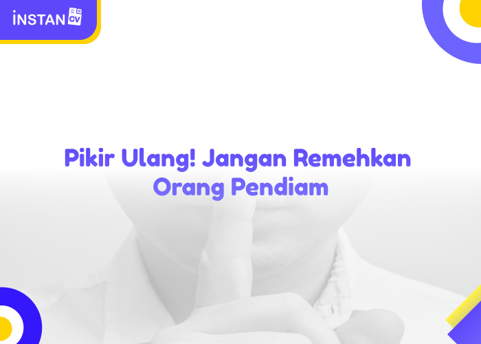 Pikir Ulang! Jangan Remehkan Orang Pendiam