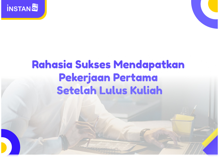 Rahasia Sukses Mendapatkan Pekerjaan Pertama Setelah Lulus Kuliah