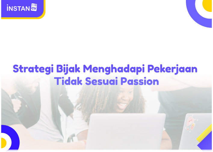 Strategi Bijak Menghadapi Pekerjaan Tidak Sesuai Passion