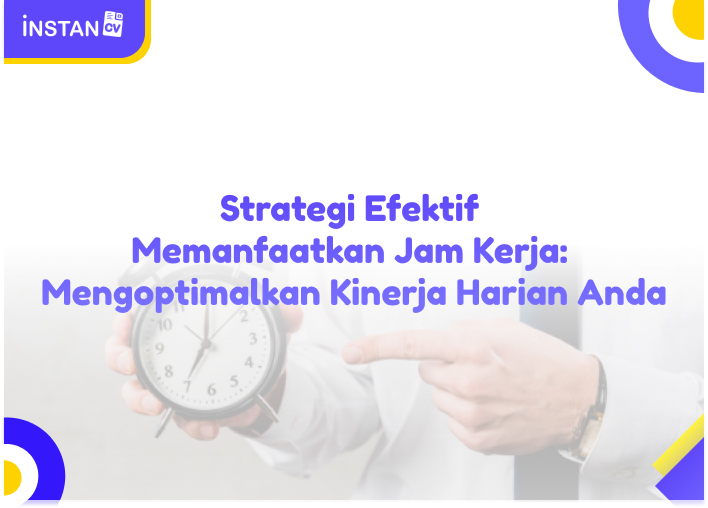 Strategi Efektif Memanfaatkan Jam Kerja: Mengoptimalkan Kinerja Harian Anda