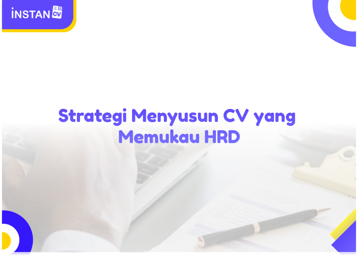 Strategi Menyusun CV yang Memukau HRD