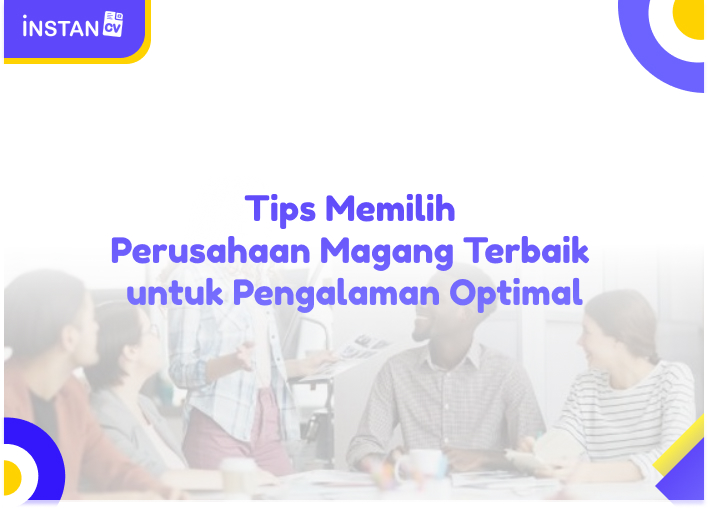 Tips Memilih Perusahaan Magang Terbaik untuk Pengalaman Optimal