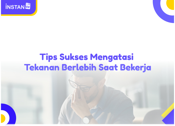 Tips Sukses Mengatasi Tekanan Berlebih Saat Bekerja