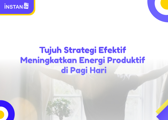 Tujuh Strategi Efektif Meningkatkan Energi Produktif di Pagi Hari